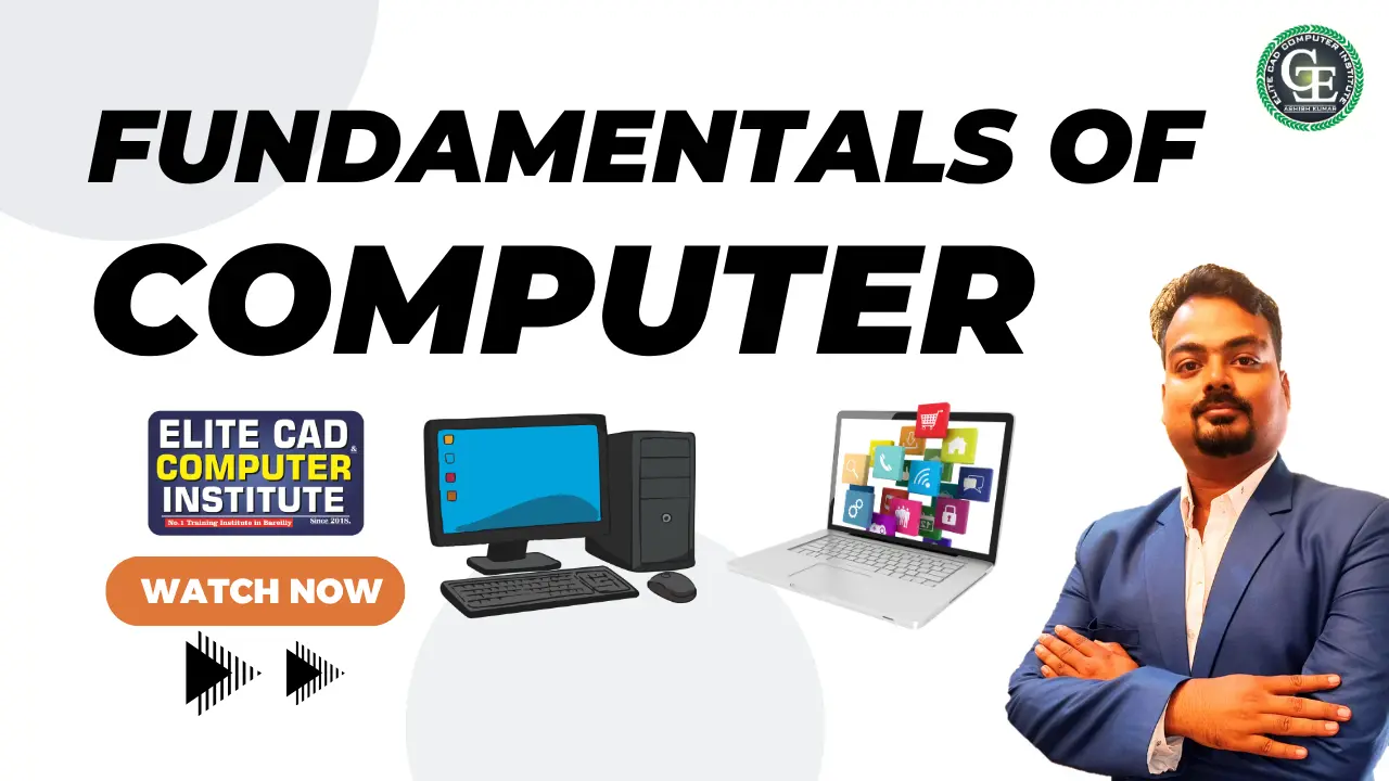 FUNDAMENTALS OF COMPUTER BY elite cad computer institute