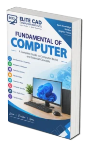 FUNDAMENTALS OF COMPUTER BY elite cad computer institute
